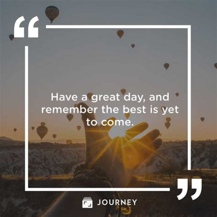 Find The Perfect "Have The Best Day" Quotes For Inspiration