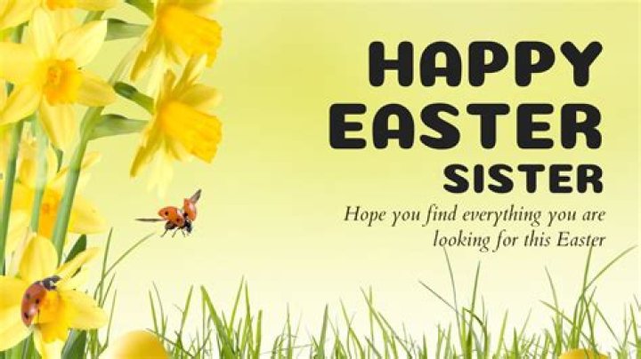 Happy Easter Wishes For Your Sister | Spread Joy And Blessings