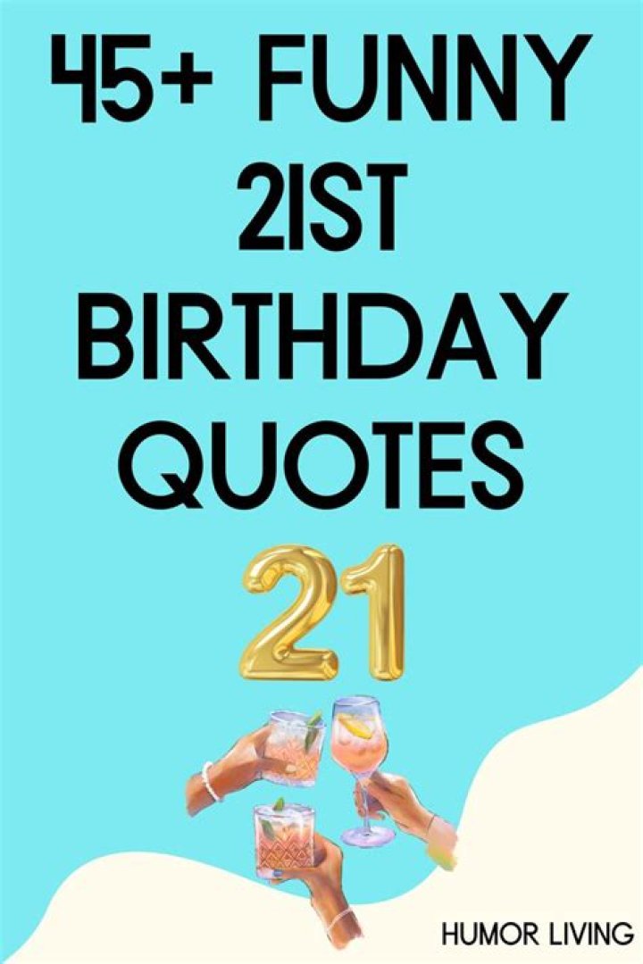 Laughter And Libations: Hilarious 21st Birthday Quotes