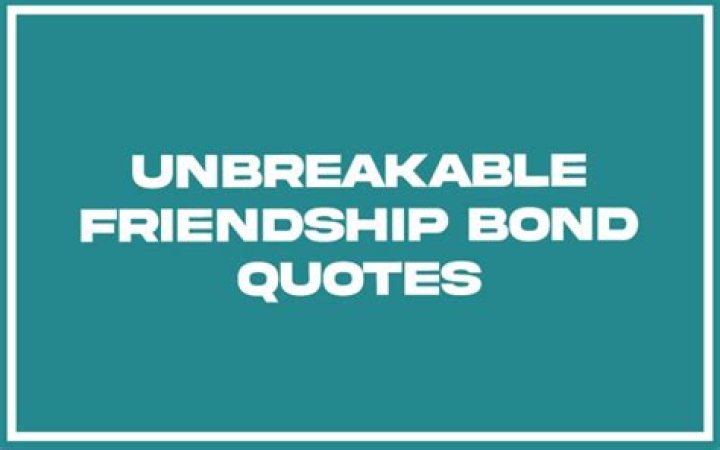 Unbreakable Bonds: Powerful Quotes About Enduring Relationships